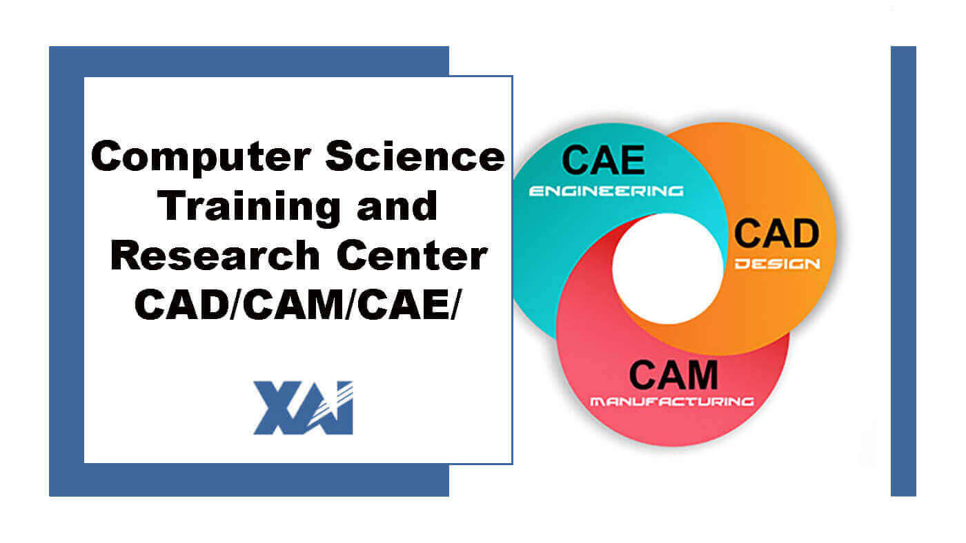 Computer Science Training and Research Center CAD / CAM / CAE /