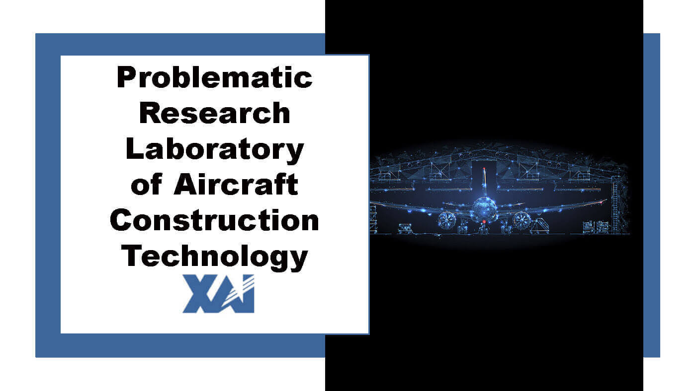 Problematic research laboratory of aircraft construction technology